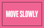 move-slowly